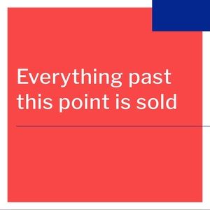 Everything past this point is sold